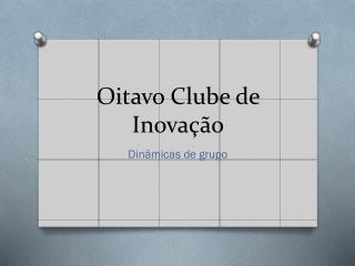 Oitavo Clube de Inovação