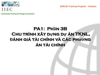 PA1: Phần 3B Chu trình xây dựng dự án TKNL, Đánh giá tài chính và các phương án tài chính