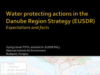 Water protect ing actions in the Danube Region Strategy (EUSDR) Expectations and facts