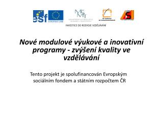Nové modulové výukové a inovativní programy - zvýšení kvality ve vzdělávání