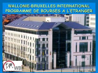 WALLONIE-BRUXELLES INTERNATIONAL PROGRAMME DE BOURSES A L’ETRANGER