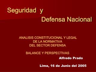 Seguridad y 				 Defensa Nacional