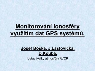 Monitorování ionosféry využitím dat GPS systémů .