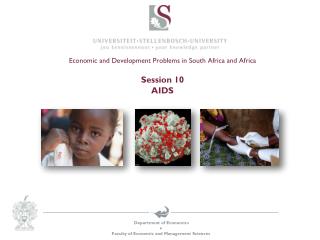 Economic and Development Problems in South Africa and Africa Session 10 AIDS