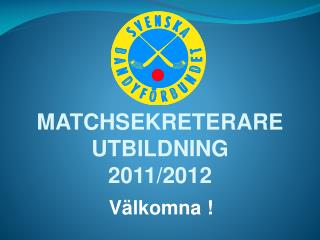 MATCHSEKRETERARE UTBILDNING 2011/2012