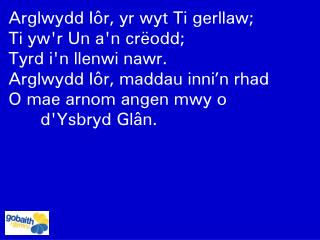 Arglwydd Iôr, yr wyt Ti gerllaw; Ti yw'r Un a'n crëodd; Tyrd i'n llenwi nawr.