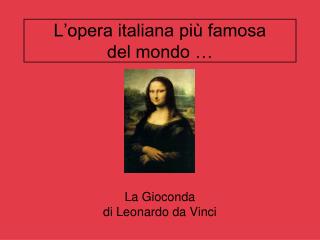 L’opera italiana più famosa del mondo …