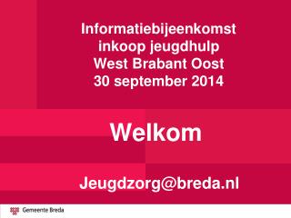 Informatiebijeenkomst inkoop jeugdhulp West Brabant Oost 30 september 2014