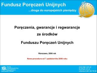 Poręczenia, gwarancje i regwarancje ze środków Funduszu Poręczeń Unijnych Warszawa, 2006 rok