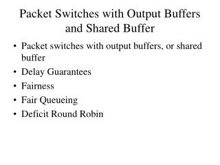 Packet Switches with Output Buffers and Shared Buffer