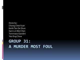 Group 31: A Murder most foul