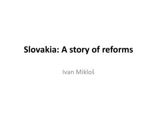 Slovakia: A story of reforms