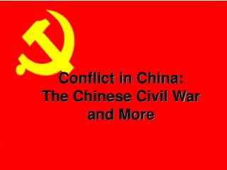 Conflict in China: The Chinese Civil War and More