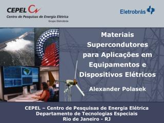 CEPEL – Centro de Pesquisas de Energia Elétrica Departamento de Tecnologias Especiais