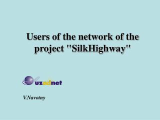 Users of the network of the project "SilkHighway"