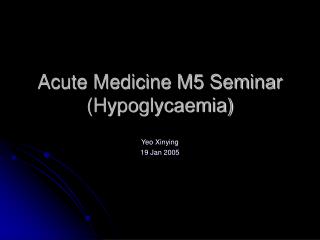 Acute Medicine M5 Seminar (Hypoglycaemia)