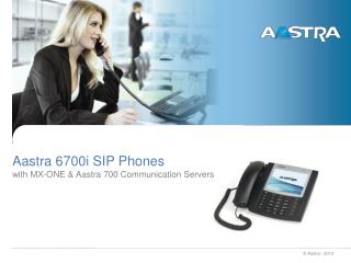 Aastra 6700i SIP Phones with MX-ONE & Aastra 700 Communication Servers