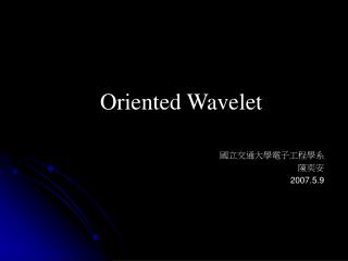 Oriented Wavelet