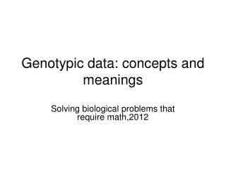 Genotypic data: concepts and meanings