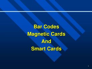 Bar Codes Magnetic Cards And Smart Cards