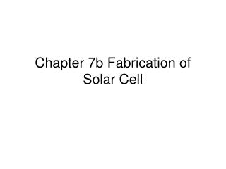 Chapter 7b Fabrication of Solar Cell