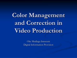 Color Management and Correction in Video Production