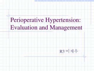 Perioperative Hypertension: Evaluation and Management