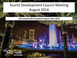Visit Jacksonville President’s Report 2014-2015