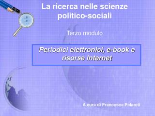 La ricerca nelle scienze politico-sociali Terzo modulo