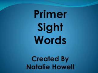 Primer Sight Words Created By Natalie Howell