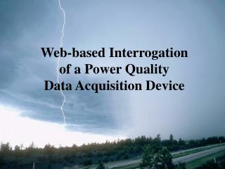 Web-based Interrogation of a Power Quality Data Acquisition Device