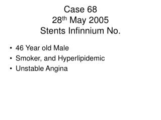 Case 68 28 th May 2005 Stents Infinnium No.