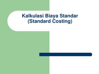 Kalkulasi Biaya Standar (Standard Costing)