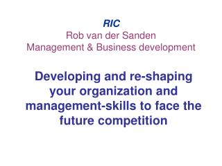 RIC Rob van der Sanden Management &amp; Business development