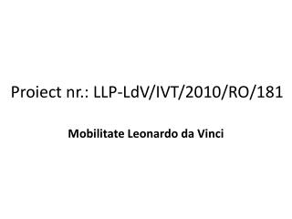 Proiect nr . : LLP-LdV/IVT/2010/RO/181