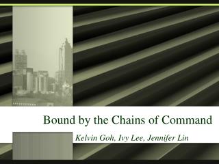 Bound by the Chains of Command