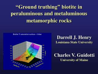 “Ground truthing” biotite in peraluminous and metaluminous metamorphic rocks