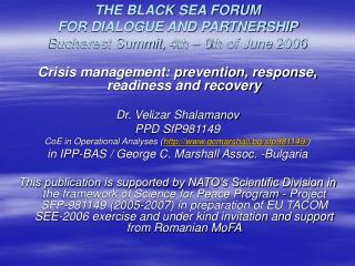 THE BLACK SEA FORUM FOR DIALOGUE AND PARTNERSHIP Bucharest Summit, 4th – 6th of June 2006
