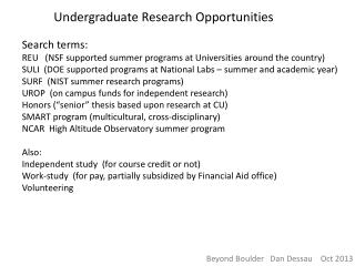 Search terms: REU (NSF supported summer programs at Universities around the country)