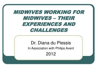 MIDWIVES WORKING FOR MIDWIVES – THEIR EXPERIENCES AND CHALLENGES