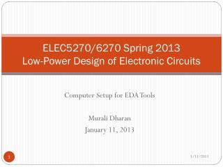 ELEC5270/6270 Spring 2013 Low-Power Design of Electronic Circuits