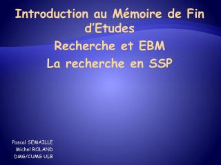 Introduction au Mémoire de Fin d’Etudes Recherche et EBM La recherche en SSP