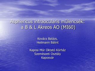 Asphericus intraocularis műlencsék: a B & L Akreos AO (MI60)
