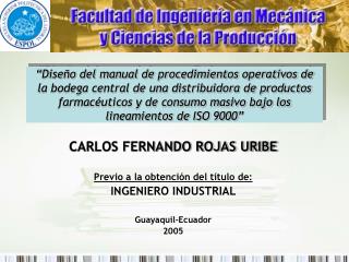 CARLOS FERNANDO ROJAS URIBE Previo a la obtención del título de: INGENIERO INDUSTRIAL