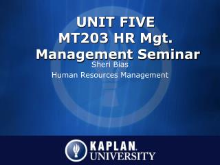 UNIT FIVE MT203 HR Mgt. Management Seminar