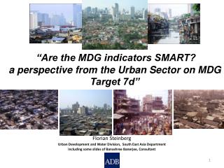“Are the MDG indicators SMART ? a perspective from the Urban Sector on MDG Target 7d”