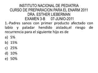 INSTITUTO NACIONAL DE PEDIATRIA CURSO DE PREPARACION PARA EL ENARM 2011 DRA. ESTHER LIEBERMAN