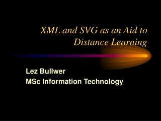 XML and SVG as an Aid to Distance Learning