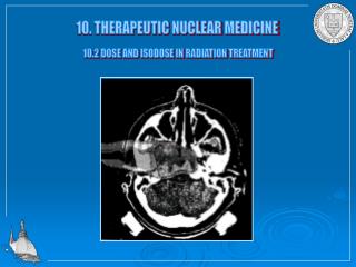 10. THERAPEUTIC NUCLEAR MEDICINE