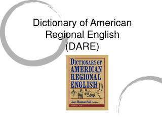 Dictionary of American Regional English (DARE)